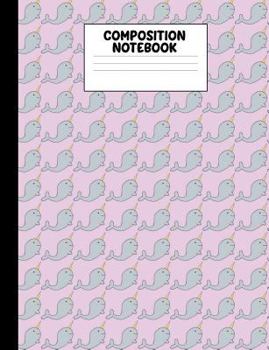 Composition Notebook: Cute Cartoon Narwhal Pink Primary Elementary School Composition Book Wide Ruled