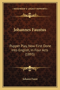 Paperback Johannes Faustus: Puppet Play, Now First Done Into English, In Four Acts (1893) Book