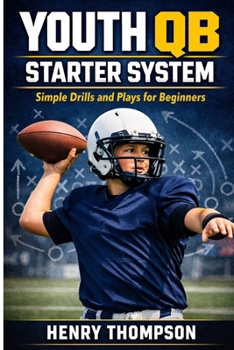 Paperback Youth qb starter system: Simple drills and plays for beginners Book