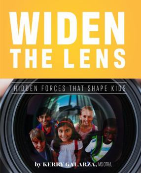 Paperback Widen the Lens: Hidden Forces That Shape Kids Book