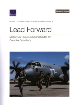 Paperback Lead Forward: Mobility Air Force Command Nodes for Complex Operations Book