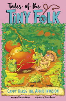 Cappy Herds the Aphid Invasion (Tales of the Tiny Folk)