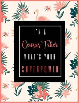 I'm A CENSUS TAKER, What's Your Superpower?: 2020-2021 Planner for Census Taker, 2-Year Planner With Daily, Weekly, Monthly And Calendar (January 2020 through December 2021)