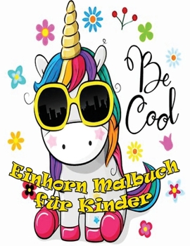 Paperback Einhorn Malbuch f?r Kinder: Von 4-8 Jahren: Ein niedliches Arbeitsbuch f?r Kinder, M?dchen und Buben, zum Ausmalen, Kritzeln und Sammeln. [German] Book