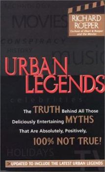 Paperback Urban Legends: The Truth Behind All Those Deliciously Entertaining Myths That Absolutely, Positively, 100% Not True! Book