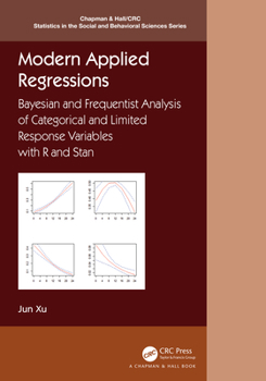 Hardcover Modern Applied Regressions: Bayesian and Frequentist Analysis of Categorical and Limited Response Variables with R and Stan Book