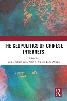 Hardcover The Geopolitics of Chinese Internets Book