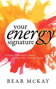 Paperback Your Energy Signature: A Healing Professional's Guide to Creating a More Powerful Practice Book