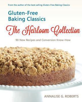 Paperback Gluten-Free Baking Classics-The Heirloom Collection: 90 New Recipes and Conversion Know-How Book