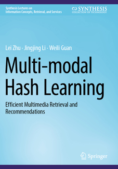 Paperback Multi-Modal Hash Learning: Efficient Multimedia Retrieval and Recommendations Book