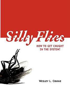 Paperback Silly Flies: How to Get Caught in the System Book