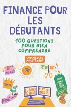 Paperback Finance Pour Les Débutants: 100 Questions pour bien comprendre [French] Book