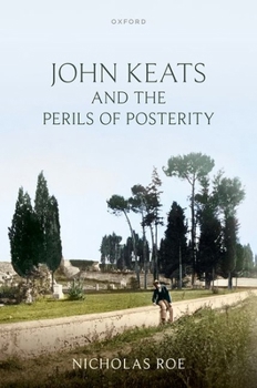 Hardcover John Keats and the Perils of Posterity Book