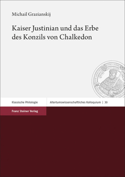 Paperback Kaiser Justinian Und Das Erbe Des Konzils Von Chalkedon [German] Book