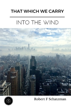 Paperback That Which We Carry Into The Wind Book