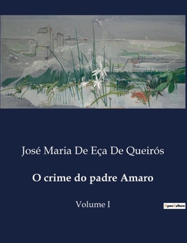 O crime do padre Amaro: Volume I (Portuguese Edition)