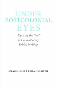 Under Postcolonial Eyes: Figuring the "Jew" in Contemporary British Writing