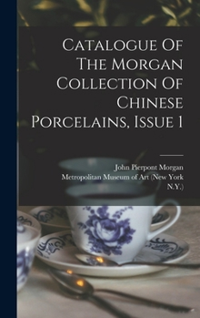 Hardcover Catalogue Of The Morgan Collection Of Chinese Porcelains, Issue 1 Book