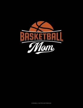 Basketball Mom: Cornell Notes Notebook