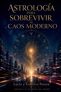 Astrologia para sobrevivir al caos moderno (Spanish Edition)