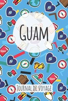 Journal de voyage Guam: Planificateur de voyage I Carnet de route I Carnet à grille à points I Carnet de voyage I Journal de voyage I Journal de poche I Cadeau pour le routard (French Edition)