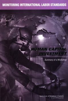 Monitoring International Labor Standards: Human Capital Investment: Summary of a Workshop