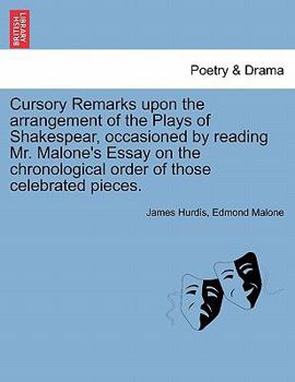 Paperback Cursory Remarks Upon the Arrangement of the Plays of Shakespear, Occasioned by Reading Mr. Malone's Essay on the Chronological Order of Those Celebrat Book