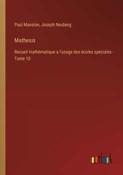 Paperback Mathesis: Recueil mathématique a l'usage des écoles spéciales - Tome 10 [French] Book