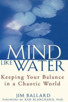Hardcover Mind Like Water: Keeping Your Balance in a Chaotic World Book