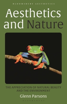 Paperback Aesthetics and Nature: The Appreciation of Natural Beauty and the Environment Book