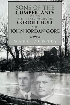 Sons of the Cumberland: The Early Years of Cordell Hull and John Jordan Gore
