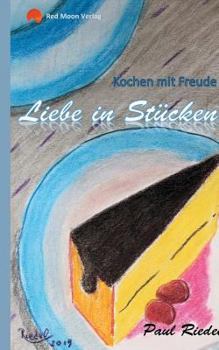 Paperback Liebe in Stücken: Kochen mit Freude [German] Book