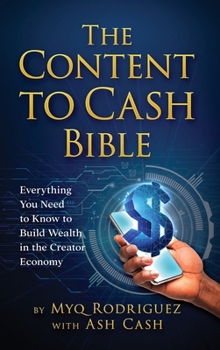 Hardcover The Content to Cash Bible: Everything You Need to Know to Build Wealth in the Creator Economy Book