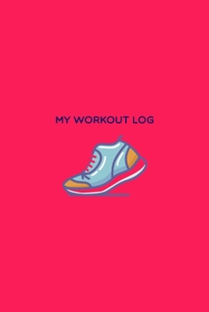 My Workout Log: Novelty Workout Log For Working Women – Plan, Record, Keep Track of Your 6 days Workout Journal Whether at Home or Gym. Great Gift Idea!!