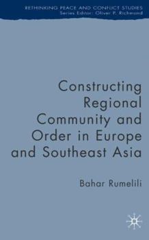 Hardcover Constructing Regional Community and Order in Europe and Southeast Asia Book