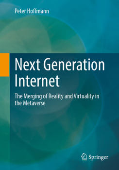 Paperback Next Generation Internet: The Merging of Reality and Virtuality in the Metaverse Book