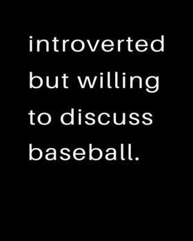 Paperback Introverted But Willing To Discuss Baseball: 2020 Calendar Day to Day Planner Dated Journal Notebook Diary 8" x 10" 110 Pages Clean Detailed Book