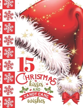 15 Christmas Kisses And Candy Cane Wishes: Glitter Holiday Sudoku Puzzle Books For 15 Year Old Teen Girls And Boys - Easy Beginners Red Santa Hat ... Book For Those On The Sudoku Puzzle Craze