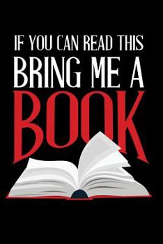 Paperback If you can Read this bring me a Book: 6x9 Funny Dot Grid Composition Notebook for Bookworms and Librarians Book