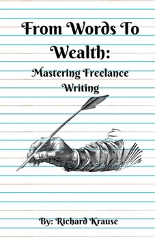 From Words To Wealth: Mastering Freelance Writing