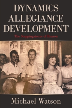 Paperback Dynamics Allegiance Development: The Steppingstones of Reason Book