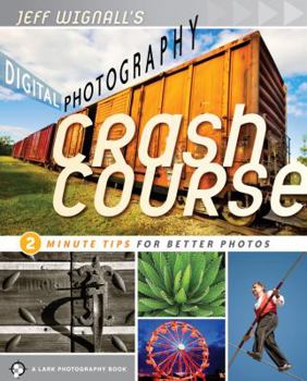Paperback Jeff Wignall's Digital Photography Crash Course: 2 Minute Tips for Better Photos Book