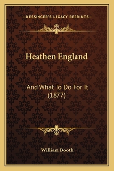 Paperback Heathen England: And What To Do For It (1877) Book