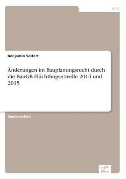 Paperback Änderungen im Bauplanungsrecht durch die BauGB Flüchtlingsnovelle 2014 und 2015 [German] Book