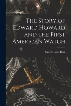 The story of Edward Howard and the first American watch
