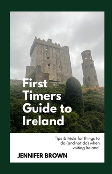 Paperback First-Timers Guide to Ireland: Tips & tricks for things to do (and not do) when visiting Ireland. Book