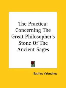 Paperback The Practica: Concerning The Great Philosopher's Stone Of The Ancient Sages Book