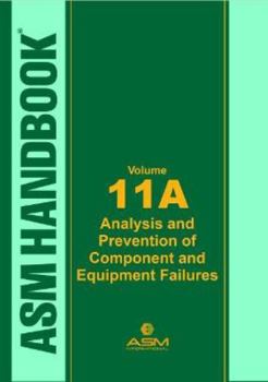 Hardcover ASM Handbook, Volume 11A: Analysis and Prevention of Component and Equipment Failures Book