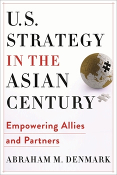 Paperback U.S. Strategy in the Asian Century: Empowering Allies and Partners Book