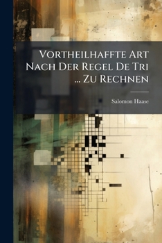 Paperback Vortheilhaffte Art Nach Der Regel De Tri ... Zu Rechnen Book